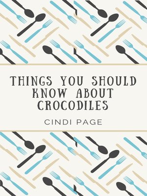cover image of Things You Should Know About Crocodiles